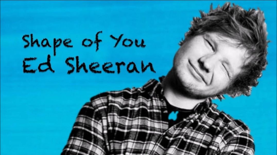 Ed Sheeran - Shape of You